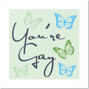 You're Gay Posters and Art